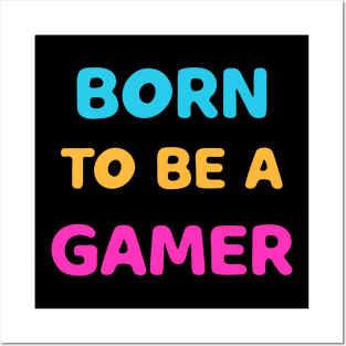 born to be a gamer Posters and Art